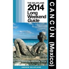 坎昆（墨西哥）：Delaplaine 的 2014 年長週末指南平裝本, Createspace獨立發布平台