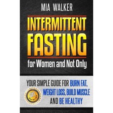 Intermittent Fasting for Women and Not Only: Your Simple Guide for Weight Loss Paperback, Createspace Independent Publishing Platform