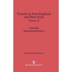 Dwight Timothy; Solomon Barbara Miller; King Patricia M.: Travels in New England and New York. Volume II Hardcover, Harvard University Press