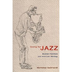 Going for Jazz: Musical Practices and American Ideology Paperback, University of Chicago Press