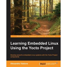 Learning Embedded Linux Using the Yocto Project Paperback, Packt Publishing