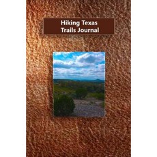 Hiking Texas Trails Journal Paperback, Createspace Independent Publishing Platform