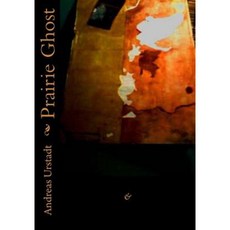 Prairie Ghost Paperback, Createspace Independent Publishing Platform