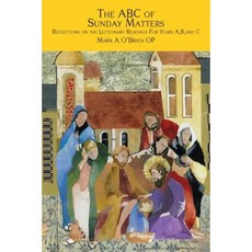 The ABC of Sunday Matters: Reflections on the Lectionary Readings for Year A B and C Paperback, ATF Press