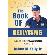 The Book of Kellyisms: A Coach's Playbook for Life Paperback, Doce Blant Publishing