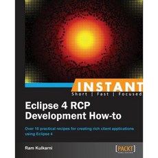 Instant Eclipse 4 Rcp Development How-To Paperback, Packt Publishing