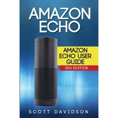 Amazon Echo: Amazon Echo User Guide Paperback, Createspace Independent Publishing Platform
