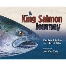 A King Salmon Journey Paperback, University of Alaska Press
