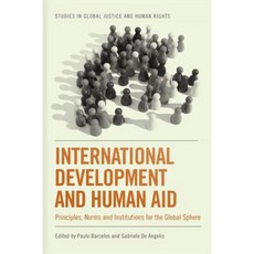 International Development and Human Aid: Principles Norms and Institutions for the Global Sphere Hardcover, Edinburgh University Press