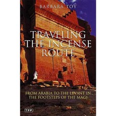 Travelling the Incense Route: From Arabia to the Levant in the Footsteps of the Magi Paperback, I. B. Tauris & Company