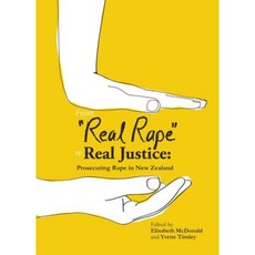 From "Real Rape" to Real Justice: Prosecuting Rape in New Zealand Paperback, Victoria University Press