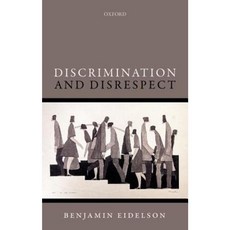 Discrimination and Disrespect Hardcover, Oxford University Press, USA