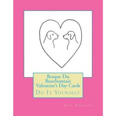 Braque Du Bourbonnais Valentine's Day Cards: Do It Yourself Paperback, Createspace Independent Publishing Platform