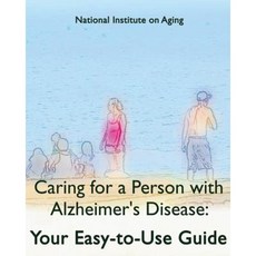Caring for a Person with Alzheimer's Disease: Your Easy-To-Use Guide Paperback, Createspace Independent Publishing Platform