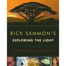 Rick Sammon's Exploring the Light: Making the Very Best In-Camera Exposures Paperback, W. W. Norton & Company