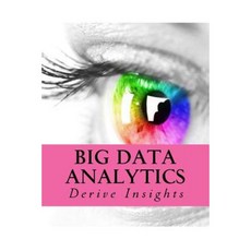 Big Data Analytics: Derive Insights Paperback, Createspace Independent Publishing Platform