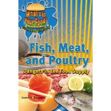 Fish Meat and Poultry: Dangers in the Food Supply Library Binding, Rosen Central