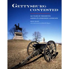 Gettysburg Contested: 150 Years of Preserving America's Cherished Landscapes Paperback, George F. Thompson Publishing