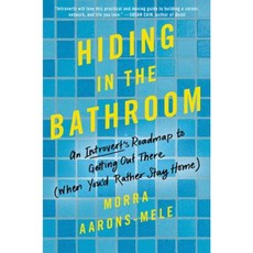 Hiding in the Bathroom: An Introvert's Roadmap to Getting Out There (When You'd Rather Stay Home) Hardcover, Dey Street Books