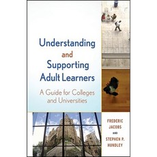 Understanding and Supporting Adult Learners: A Guide for Colleges and Universities Hardcover, Jossey-Bass