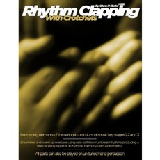 Rhythm Clapping with Crotchets: Rhythm Clapping with Crotchets Ffor the Classroom Paperback, Createspace Independent Publishing Platform