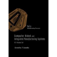 Computer Aided and Integrated Manufacturing Systems - Volume 5: Manufacturing Processes Hardcover, World Scientific Publishing Company