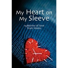 My Heart on My Sleeve: 14 Stories of Love from Wales Paperback, Honno Press