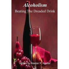 Beating the Dreaded Drink: Alcoholism Paperback, Createspace Independent Publishing Platform