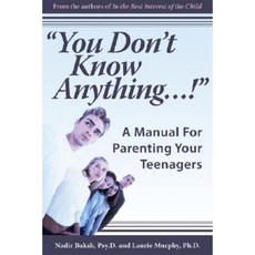 You Don't Know Anything...!: A Manual for Parenting Your Teenagers Paperback, Hohm Press