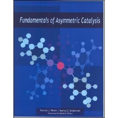 Fundamentals of Asymmetric Catalysis Hardcover, University Science Books