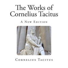 The Works of Cornelius Tacitus: A New Edition Paperback, Createspace