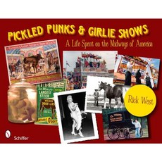 Pickled Punks & Girlie Shows: A Life Spent on the Midways of America Paperback, Schiffer Publishing