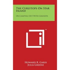 The Curlytops on Star Island: Or Camping Out with Grandpa Hardcover, Literary Licensing, LLC