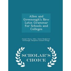 Allen and Greenough's New Latin Grammar for Schools and Colleges - Scholar's Choice Edition Paperback