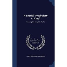 A Special Vocabulary to Virgil: Covering His Complete Works Hardcover, Sagwan Press