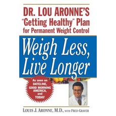 Weigh Less Live Longer: Dr. Lou Aronne's "Getting Healthy" Plan for Permanent Weight Control 平裝版, Wiley