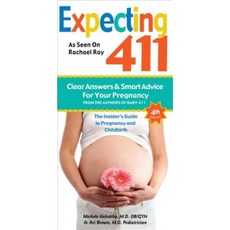 Expecting 411: The Insider's Guide to Pregnancy and Childbirth Paperback, Windsor Peak Press