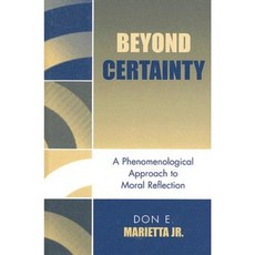 Beyond Certainty: A Phenomenological Approach to Moral Reflection Hardcover, Lexington Books