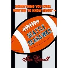 Everything You Ever Wanted to Know about Seattle Seahawks Paperback, Createspace Independent Publishing Platform