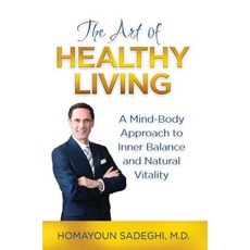 The Art of Healthy Living: A Mind-Body Approach to Inner Balance and Natural Vitality Hardcover, Weyburn & Wise Publishing