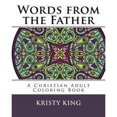 Words from the Father: A Christian Adult Coloring Book Paperback, Createspace Independent Publishing Platform