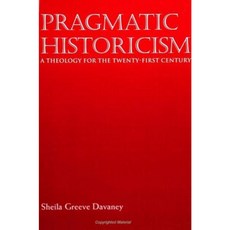 Pragmatic Historicism: A Theology for the Twentyirst Century Paperback, State University of New York Press