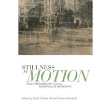 Stillness in Motion: Italy Photography and the Meanings of Modernity Hardcover, University of Toronto Press