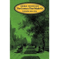 The Century That Made Us: Canada 1814-1914 Paperback, Oxford University Press, USA
