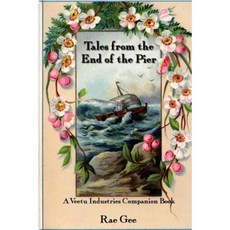 Tales from the End of the Pier: A Veetu Industries Companion Book Paperback, Createspace Independent Publishing Platform