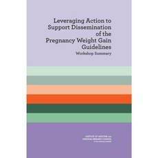 利用行動支持妊娠期體重增加指南的傳播：研討會摘要平裝本, 美國國家科學院出版社