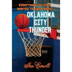 Everything You Ever Wanted to Know about Oklahoma City Thunder Paperback, Createspace Independent Publishing Platform