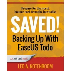 Saved! Backing Up with Easeus Todo: Prepare for the Worst Bounce Back from the Inevitable Paperback, Puget Sound Software, LLC