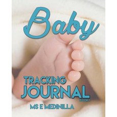 Baby Tracking Journal: Book 1 Paperback, Createspace Independent Publishing Platform