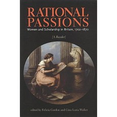 Rational Passions: Women and Scholarship in Britain 1702 - 1870 Paperback, University of Toronto Press